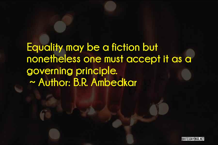 B.R. Ambedkar Quotes: Equality May Be A Fiction But Nonetheless One Must Accept It As A Governing Principle.