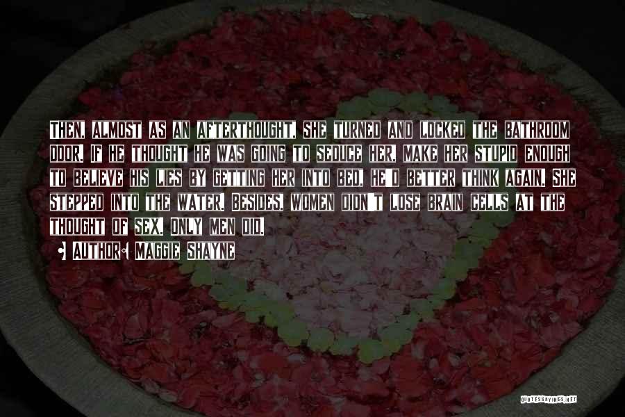 Maggie Shayne Quotes: Then, Almost As An Afterthought, She Turned And Locked The Bathroom Door. If He Thought He Was Going To Seduce