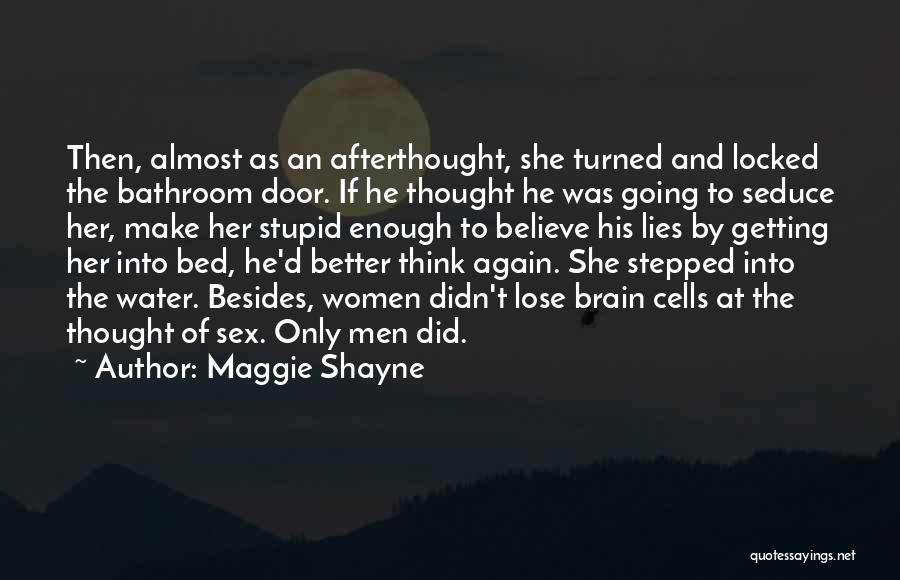 Maggie Shayne Quotes: Then, Almost As An Afterthought, She Turned And Locked The Bathroom Door. If He Thought He Was Going To Seduce