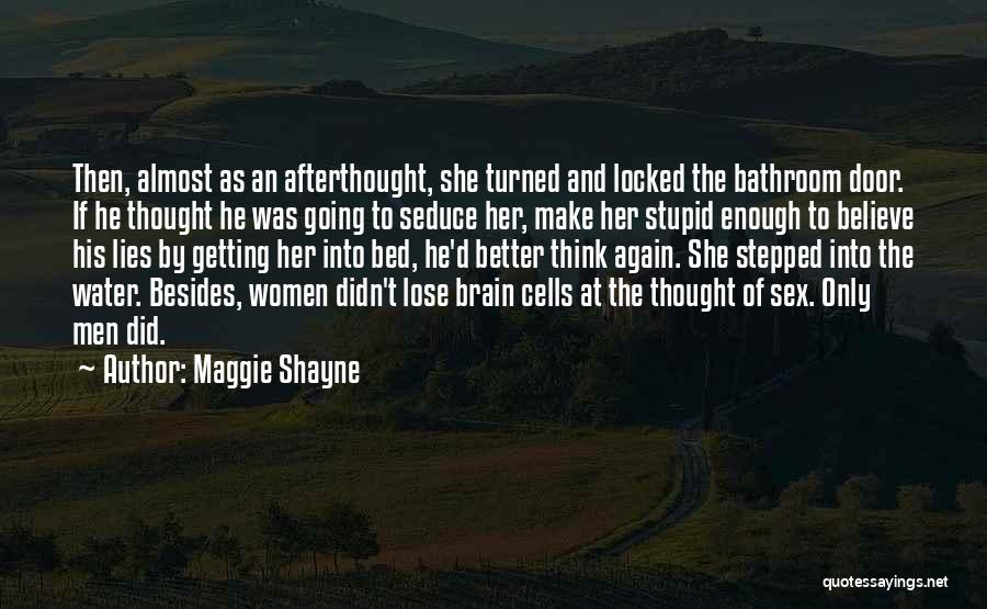 Maggie Shayne Quotes: Then, Almost As An Afterthought, She Turned And Locked The Bathroom Door. If He Thought He Was Going To Seduce