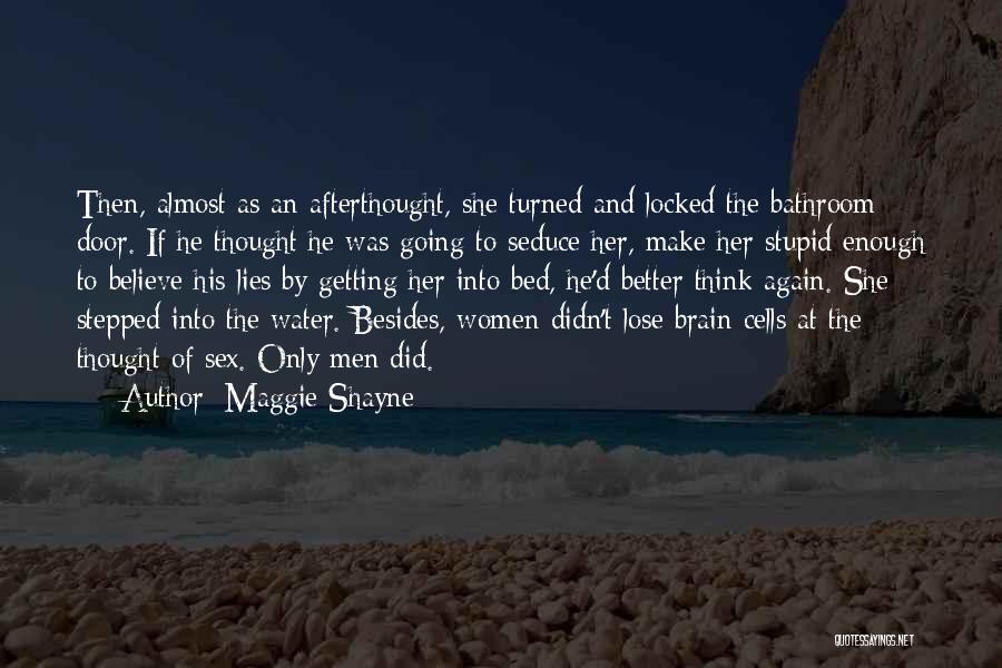 Maggie Shayne Quotes: Then, Almost As An Afterthought, She Turned And Locked The Bathroom Door. If He Thought He Was Going To Seduce