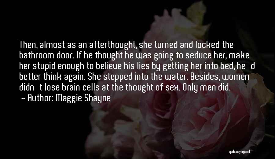 Maggie Shayne Quotes: Then, Almost As An Afterthought, She Turned And Locked The Bathroom Door. If He Thought He Was Going To Seduce