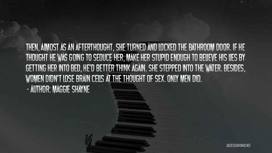 Maggie Shayne Quotes: Then, Almost As An Afterthought, She Turned And Locked The Bathroom Door. If He Thought He Was Going To Seduce