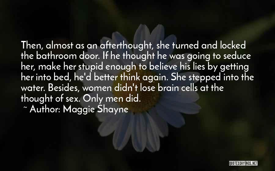 Maggie Shayne Quotes: Then, Almost As An Afterthought, She Turned And Locked The Bathroom Door. If He Thought He Was Going To Seduce