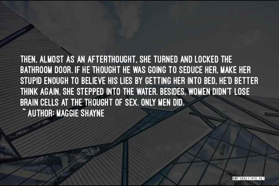 Maggie Shayne Quotes: Then, Almost As An Afterthought, She Turned And Locked The Bathroom Door. If He Thought He Was Going To Seduce