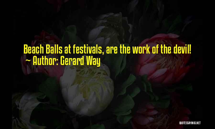 Gerard Way Quotes: Beach Balls At Festivals, Are The Work Of The Devil!