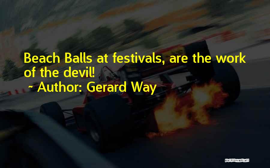 Gerard Way Quotes: Beach Balls At Festivals, Are The Work Of The Devil!