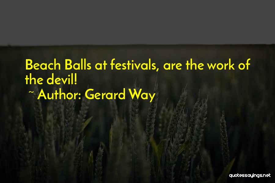 Gerard Way Quotes: Beach Balls At Festivals, Are The Work Of The Devil!