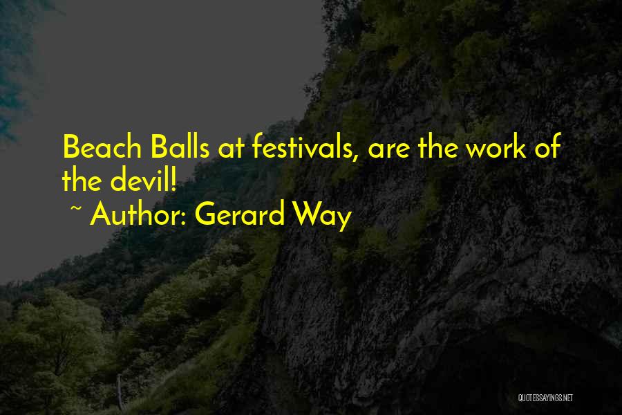 Gerard Way Quotes: Beach Balls At Festivals, Are The Work Of The Devil!