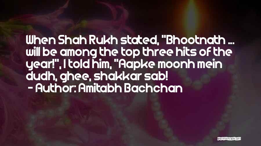 Amitabh Bachchan Quotes: When Shah Rukh Stated, Bhootnath ... Will Be Among The Top Three Hits Of The Year!, I Told Him, Aapke