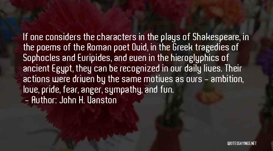 John H. Vanston Quotes: If One Considers The Characters In The Plays Of Shakespeare, In The Poems Of The Roman Poet Ovid, In The