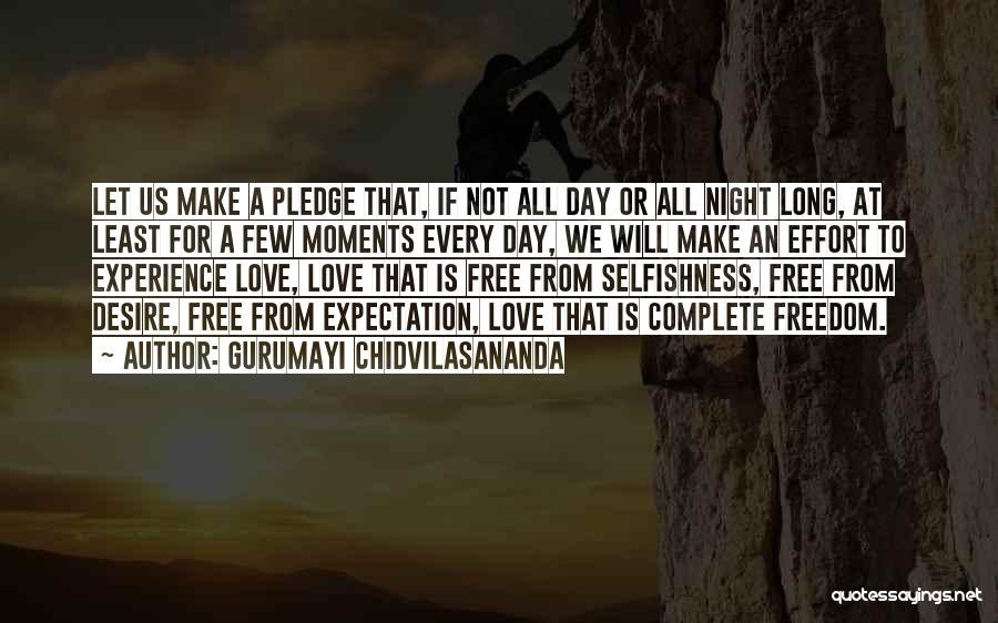 Gurumayi Chidvilasananda Quotes: Let Us Make A Pledge That, If Not All Day Or All Night Long, At Least For A Few Moments