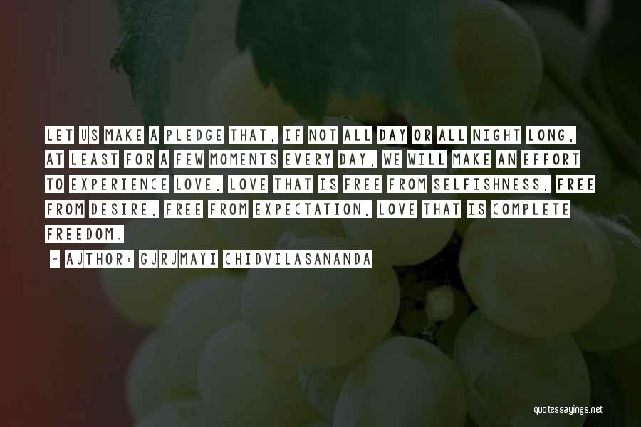 Gurumayi Chidvilasananda Quotes: Let Us Make A Pledge That, If Not All Day Or All Night Long, At Least For A Few Moments