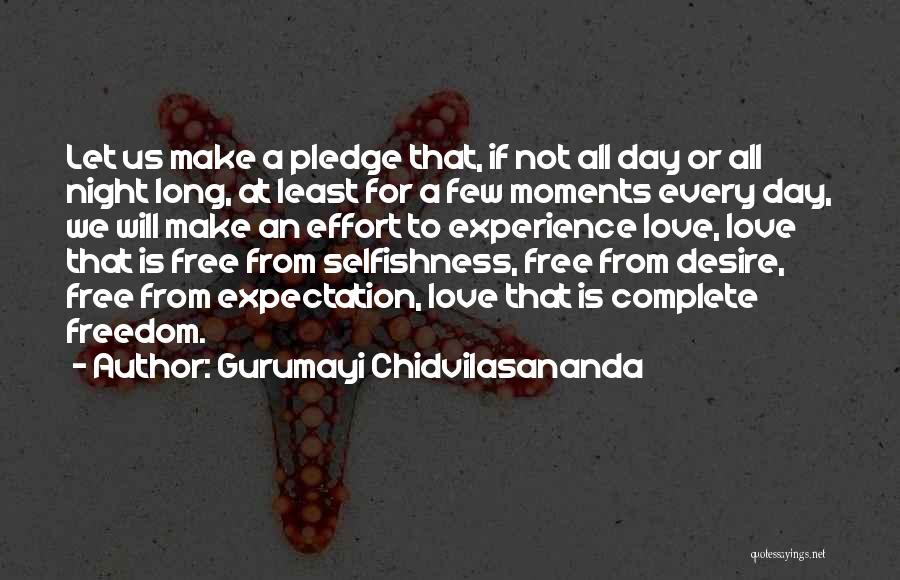 Gurumayi Chidvilasananda Quotes: Let Us Make A Pledge That, If Not All Day Or All Night Long, At Least For A Few Moments