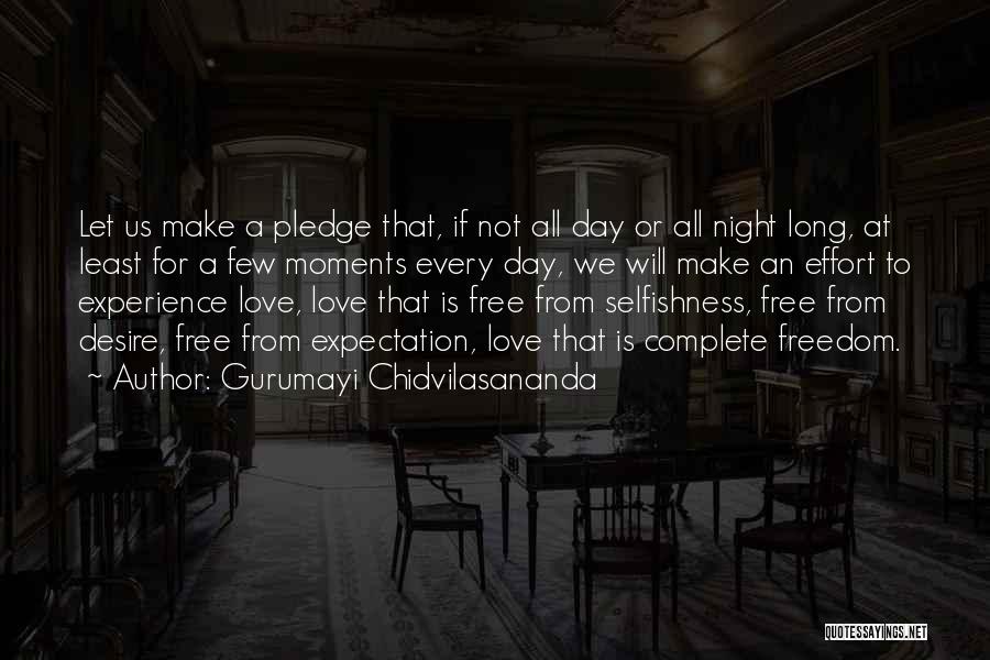 Gurumayi Chidvilasananda Quotes: Let Us Make A Pledge That, If Not All Day Or All Night Long, At Least For A Few Moments