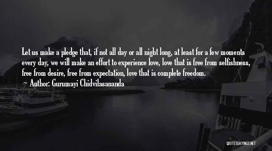 Gurumayi Chidvilasananda Quotes: Let Us Make A Pledge That, If Not All Day Or All Night Long, At Least For A Few Moments