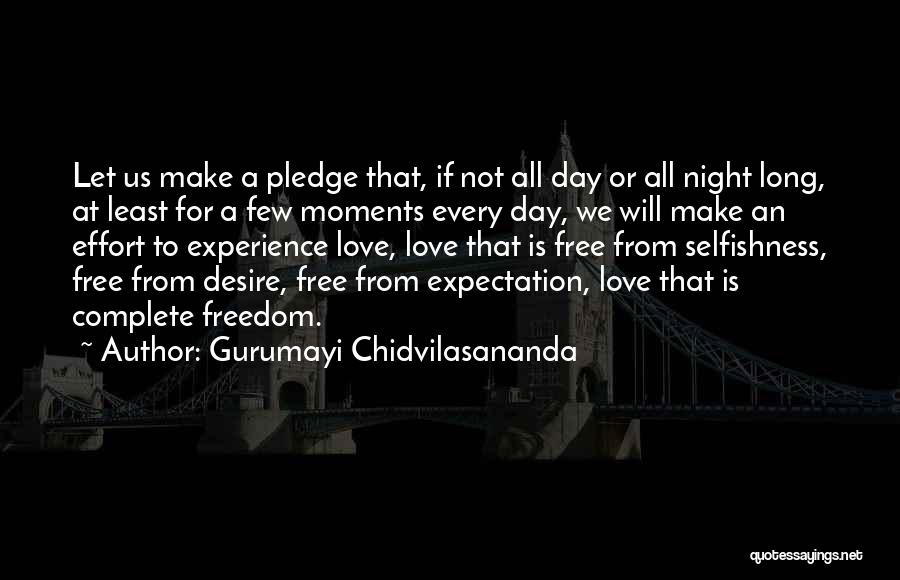 Gurumayi Chidvilasananda Quotes: Let Us Make A Pledge That, If Not All Day Or All Night Long, At Least For A Few Moments