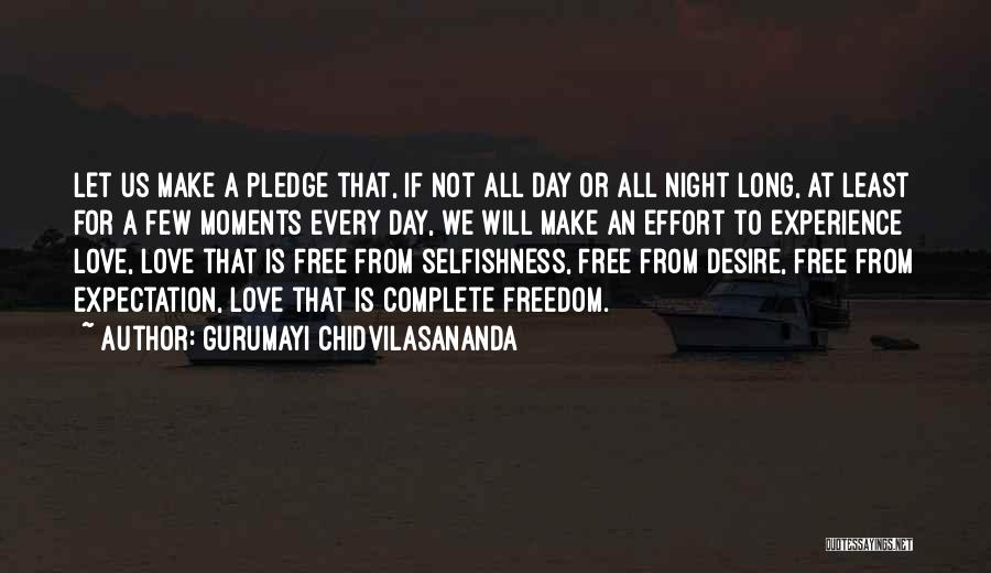 Gurumayi Chidvilasananda Quotes: Let Us Make A Pledge That, If Not All Day Or All Night Long, At Least For A Few Moments