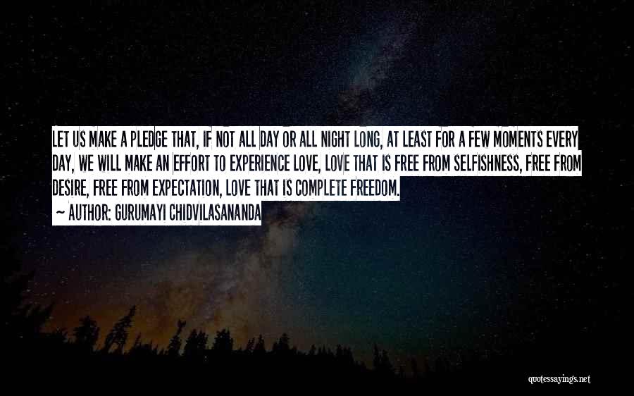 Gurumayi Chidvilasananda Quotes: Let Us Make A Pledge That, If Not All Day Or All Night Long, At Least For A Few Moments