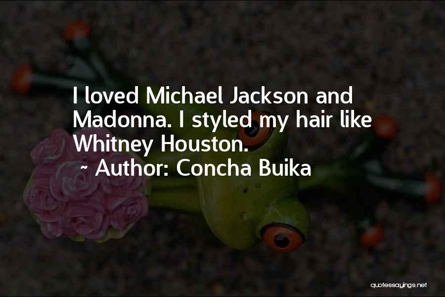 Concha Buika Quotes: I Loved Michael Jackson And Madonna. I Styled My Hair Like Whitney Houston.