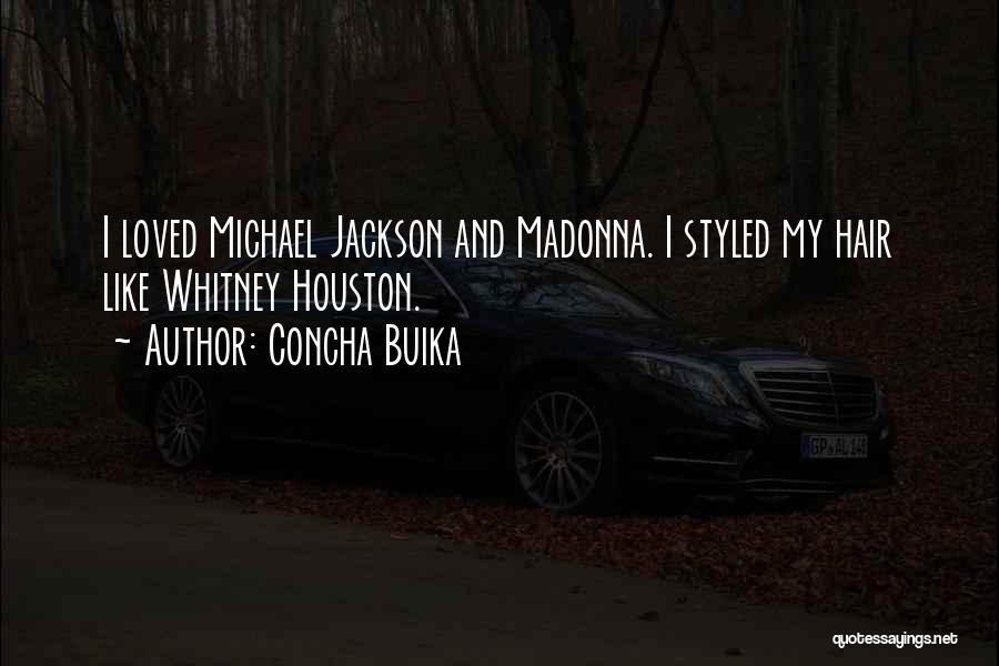 Concha Buika Quotes: I Loved Michael Jackson And Madonna. I Styled My Hair Like Whitney Houston.