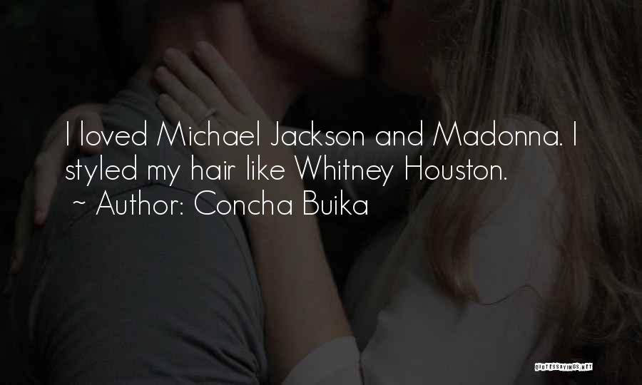 Concha Buika Quotes: I Loved Michael Jackson And Madonna. I Styled My Hair Like Whitney Houston.