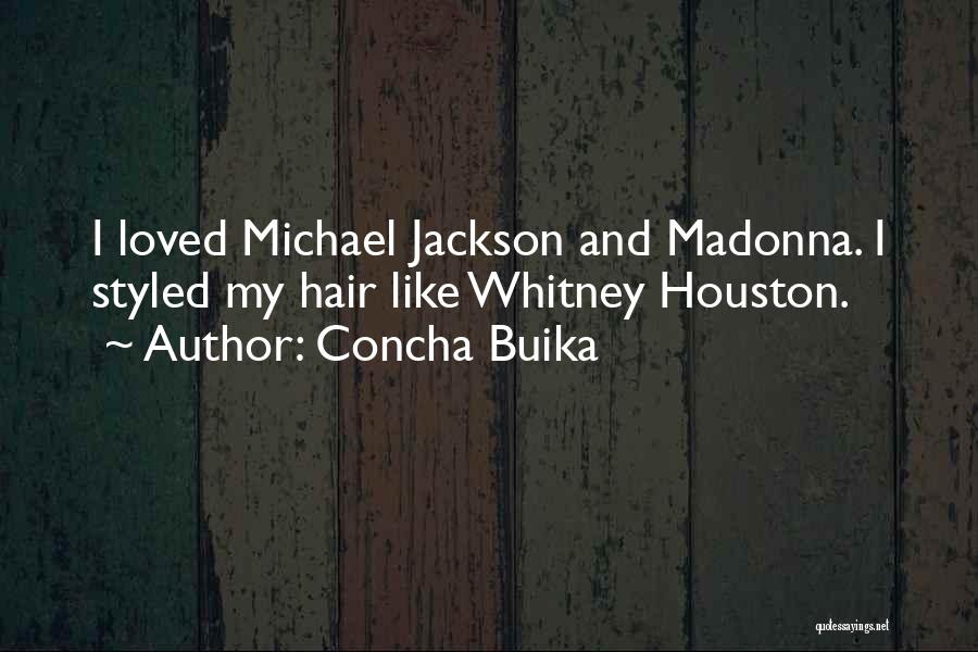 Concha Buika Quotes: I Loved Michael Jackson And Madonna. I Styled My Hair Like Whitney Houston.