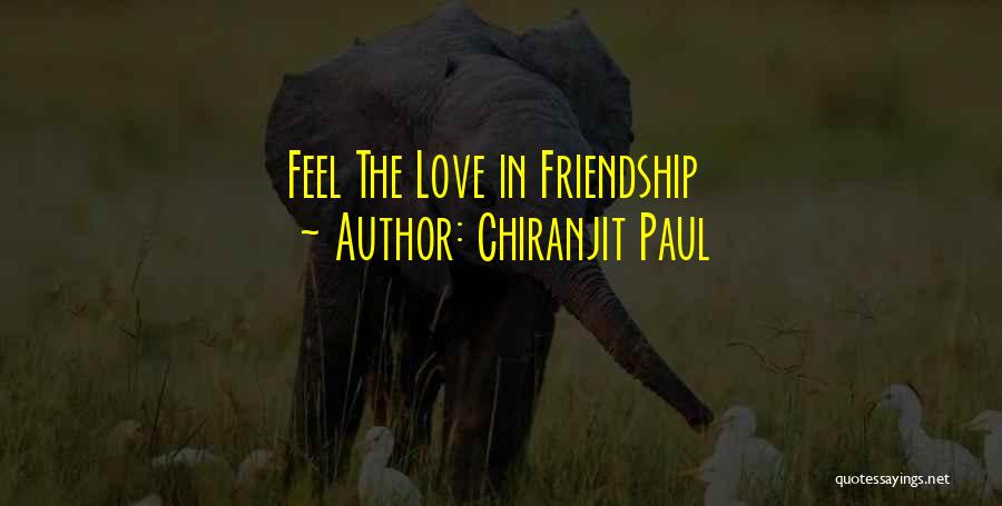 Chiranjit Paul Quotes: Feel The Love In Friendship