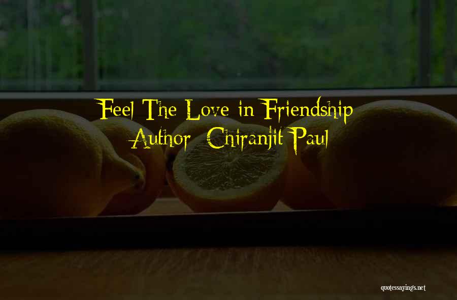 Chiranjit Paul Quotes: Feel The Love In Friendship