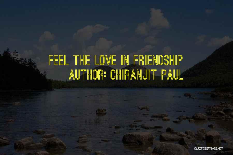Chiranjit Paul Quotes: Feel The Love In Friendship
