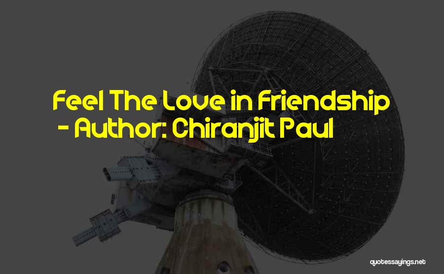 Chiranjit Paul Quotes: Feel The Love In Friendship