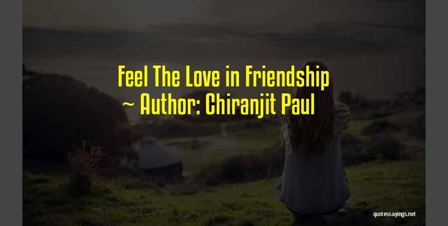 Chiranjit Paul Quotes: Feel The Love In Friendship