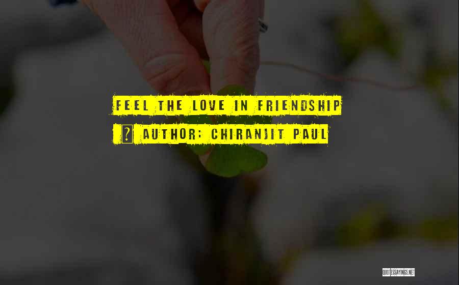 Chiranjit Paul Quotes: Feel The Love In Friendship