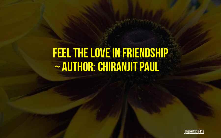 Chiranjit Paul Quotes: Feel The Love In Friendship