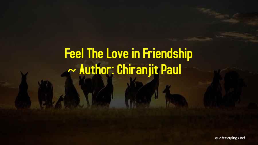 Chiranjit Paul Quotes: Feel The Love In Friendship