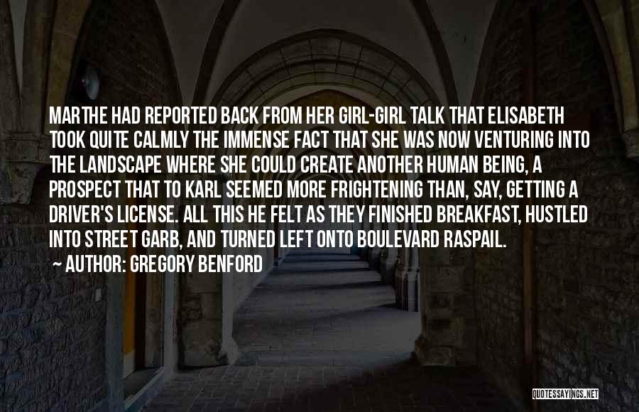 Gregory Benford Quotes: Marthe Had Reported Back From Her Girl-girl Talk That Elisabeth Took Quite Calmly The Immense Fact That She Was Now