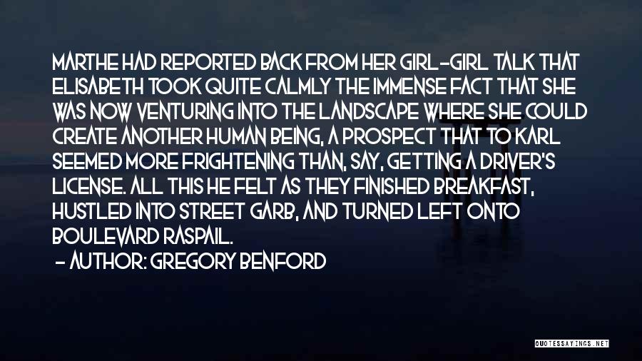 Gregory Benford Quotes: Marthe Had Reported Back From Her Girl-girl Talk That Elisabeth Took Quite Calmly The Immense Fact That She Was Now