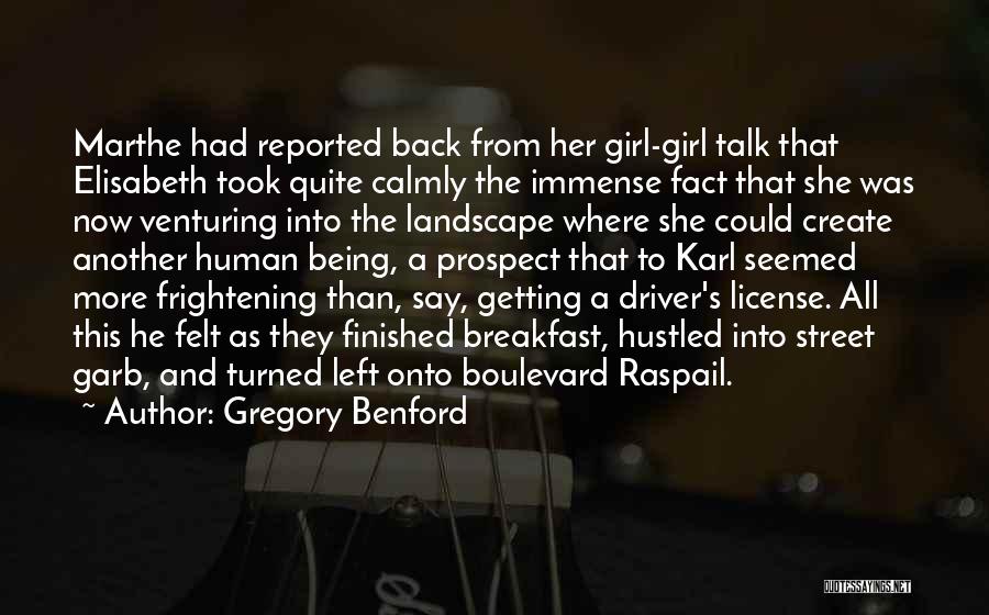 Gregory Benford Quotes: Marthe Had Reported Back From Her Girl-girl Talk That Elisabeth Took Quite Calmly The Immense Fact That She Was Now