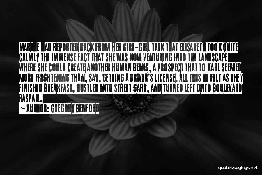 Gregory Benford Quotes: Marthe Had Reported Back From Her Girl-girl Talk That Elisabeth Took Quite Calmly The Immense Fact That She Was Now