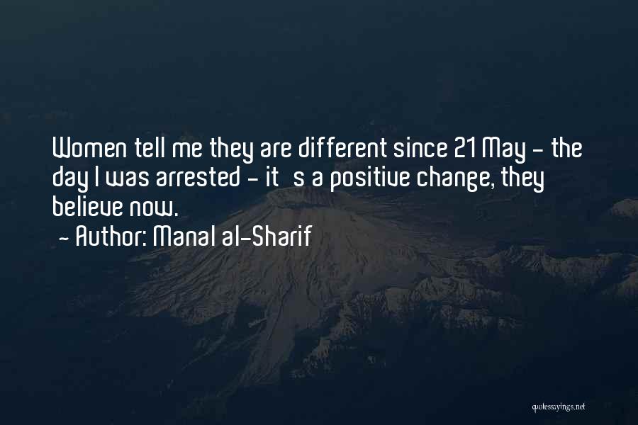 Manal Al-Sharif Quotes: Women Tell Me They Are Different Since 21 May - The Day I Was Arrested - It's A Positive Change,