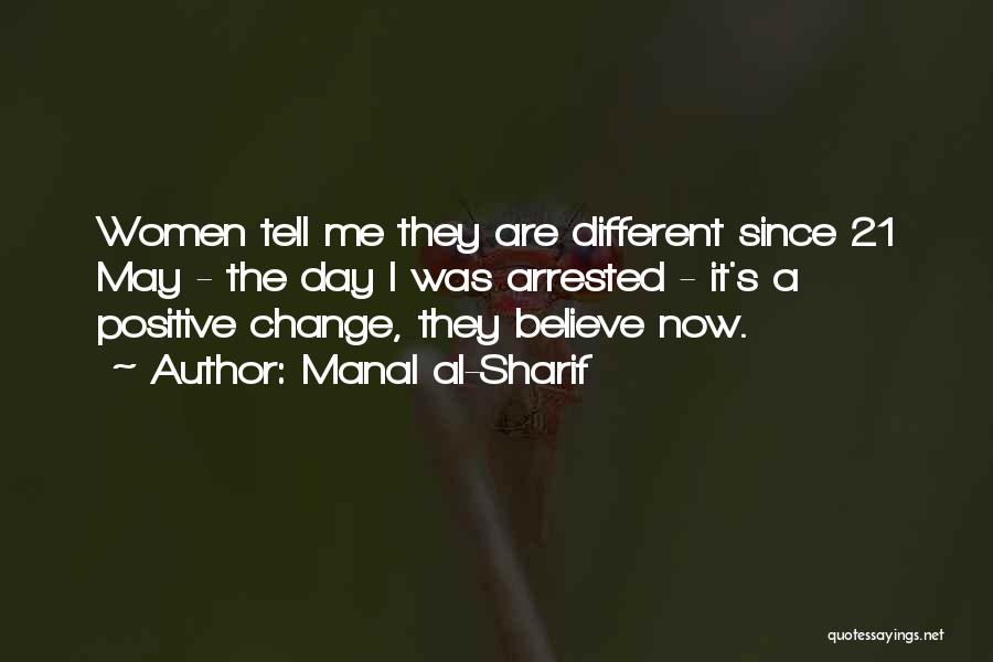 Manal Al-Sharif Quotes: Women Tell Me They Are Different Since 21 May - The Day I Was Arrested - It's A Positive Change,