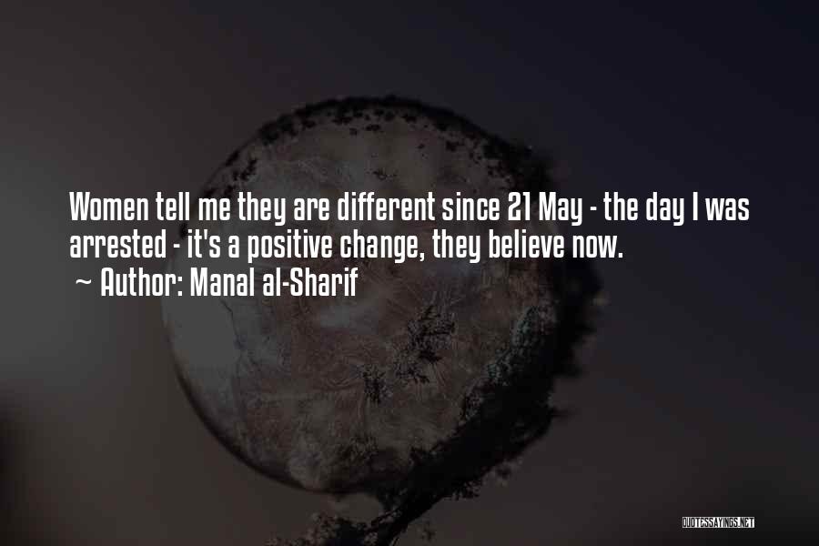 Manal Al-Sharif Quotes: Women Tell Me They Are Different Since 21 May - The Day I Was Arrested - It's A Positive Change,
