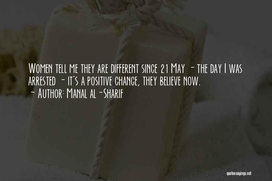 Manal Al-Sharif Quotes: Women Tell Me They Are Different Since 21 May - The Day I Was Arrested - It's A Positive Change,
