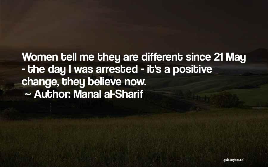Manal Al-Sharif Quotes: Women Tell Me They Are Different Since 21 May - The Day I Was Arrested - It's A Positive Change,