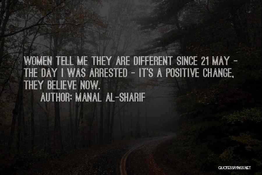 Manal Al-Sharif Quotes: Women Tell Me They Are Different Since 21 May - The Day I Was Arrested - It's A Positive Change,