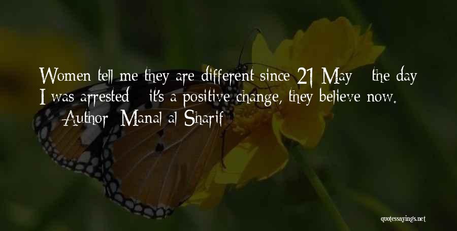 Manal Al-Sharif Quotes: Women Tell Me They Are Different Since 21 May - The Day I Was Arrested - It's A Positive Change,