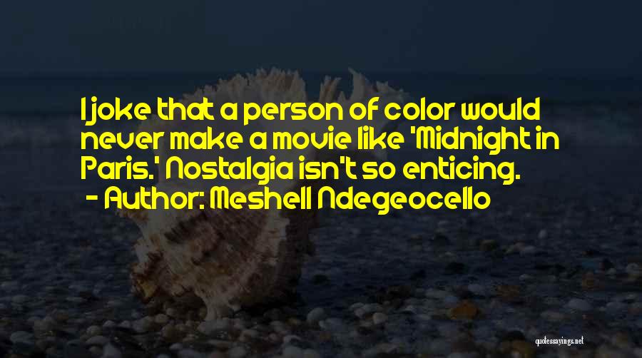 Meshell Ndegeocello Quotes: I Joke That A Person Of Color Would Never Make A Movie Like 'midnight In Paris.' Nostalgia Isn't So Enticing.