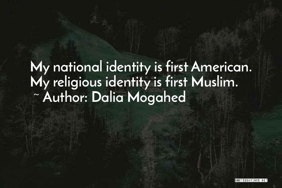 Dalia Mogahed Quotes: My National Identity Is First American. My Religious Identity Is First Muslim.