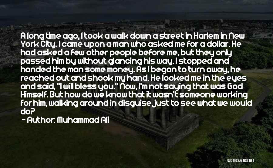 Muhammad Ali Quotes: A Long Time Ago, I Took A Walk Down A Street In Harlem In New York City. I Came Upon