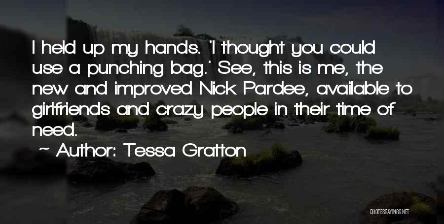 Tessa Gratton Quotes: I Held Up My Hands. 'i Thought You Could Use A Punching Bag.' See, This Is Me, The New And